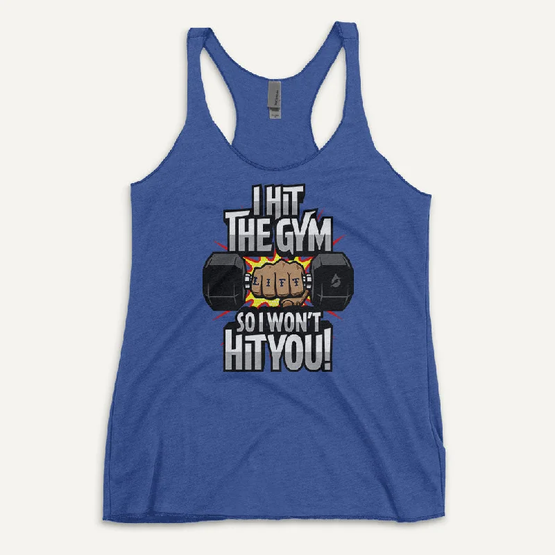 I Hit The Gym So I Won't Hit You Women's Tank Top